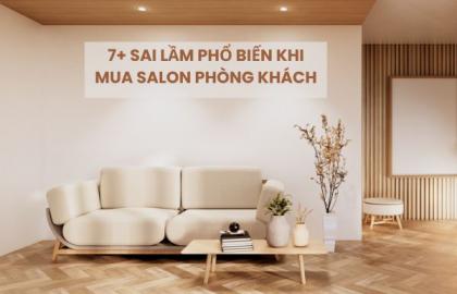 7+ Sai lầm phổ biến khi mua salon phòng khách