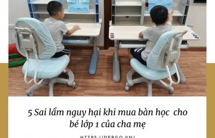 5 Sai lầm nguy hại của cha mẹ khi mua bàn học thông minh cho bé lớp 1